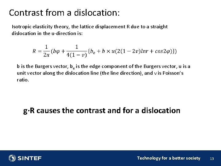 Contrast from a dislocation: Isotropic elasticity theory, the lattice displacement R due to a