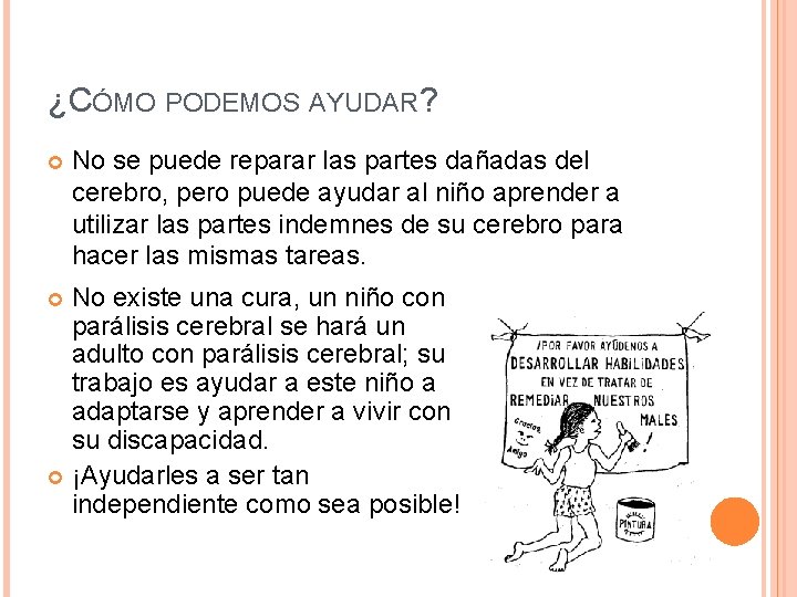 ¿CÓMO PODEMOS AYUDAR? No se puede reparar las partes dañadas del cerebro, pero puede