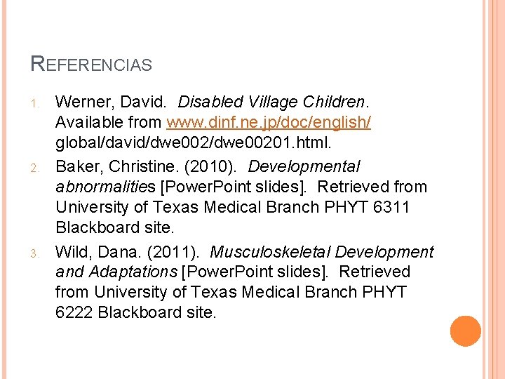 REFERENCIAS 1. 2. 3. Werner, David. Disabled Village Children. Available from www. dinf. ne.