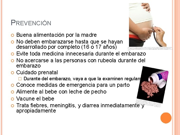 PREVENCIÓN Buena alimentación por la madre No deben embarazarse hasta que se hayan desarrollado
