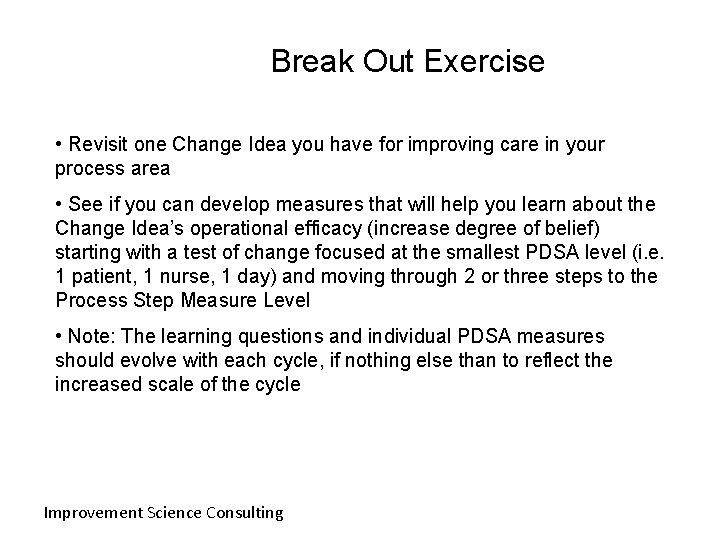 Break Out Exercise • Revisit one Change Idea you have for improving care in