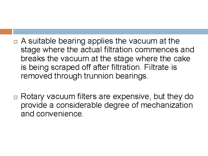  A suitable bearing applies the vacuum at the stage where the actual filtration