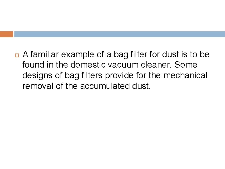  A familiar example of a bag filter for dust is to be found