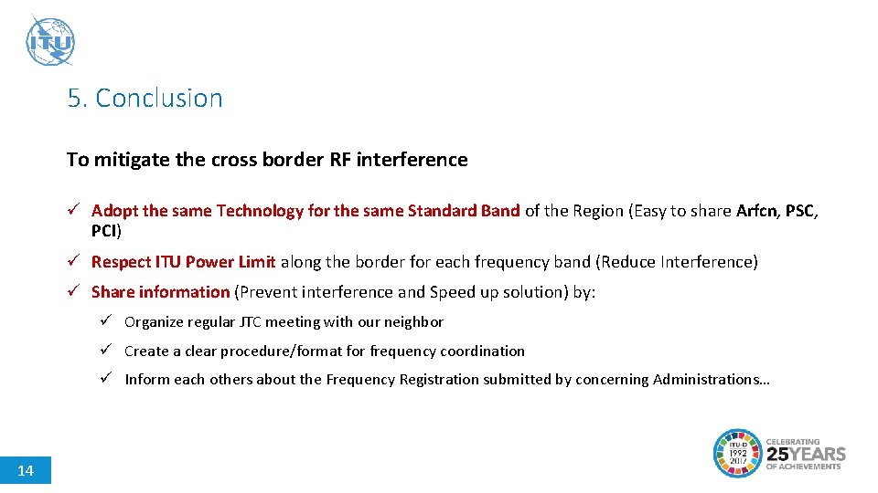 5. Conclusion To mitigate the cross border RF interference ü Adopt the same Technology