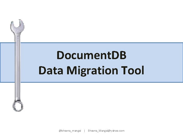 Document. DB Data Migration Tool @bhavna_mangal | Bhavna_Mangal@yahoo. com 