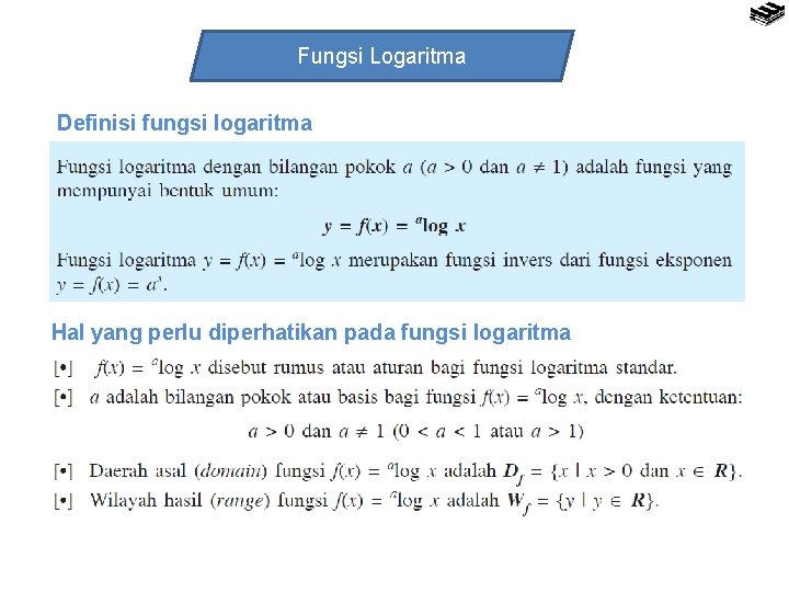 Fungsi Logaritma Definisi fungsi logaritma Hal yang perlu diperhatikan pada fungsi logaritma 