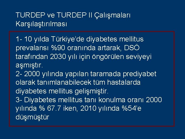 TURDEP ve TURDEP II Çalışmaları Karşılaştırılması 1 - 10 yılda Türkiye’de diyabetes mellitus prevalansı