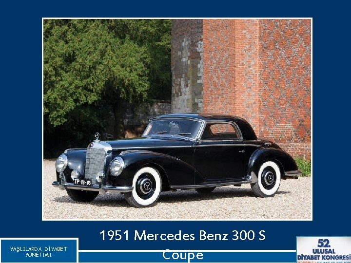 YAŞLILARDA DİYABET YÖNETİMİ 1951 Mercedes Benz 300 S Coupe 