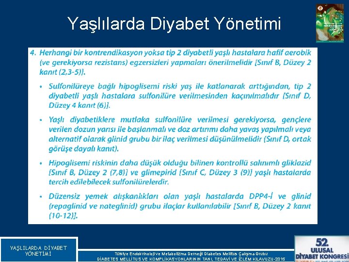 Yaşlılarda Diyabet Yönetimi YAŞLILARDA DİYABET YÖNETİMİ Türkiye Endokrinoloji ve Metabolizma Derneği Diabetes Mellitus Çalışma