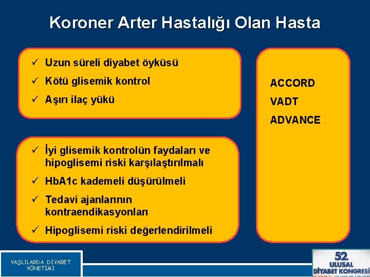 Koroner Arter Hastalığı Olan Hasta ü Uzun süreli diyabet öyküsü ü Kötü glisemik kontrol