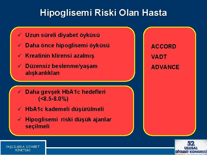 Hipoglisemi Riski Olan Hasta ü Uzun süreli diyabet öyküsü ü Daha önce hipoglisemi öyküsü