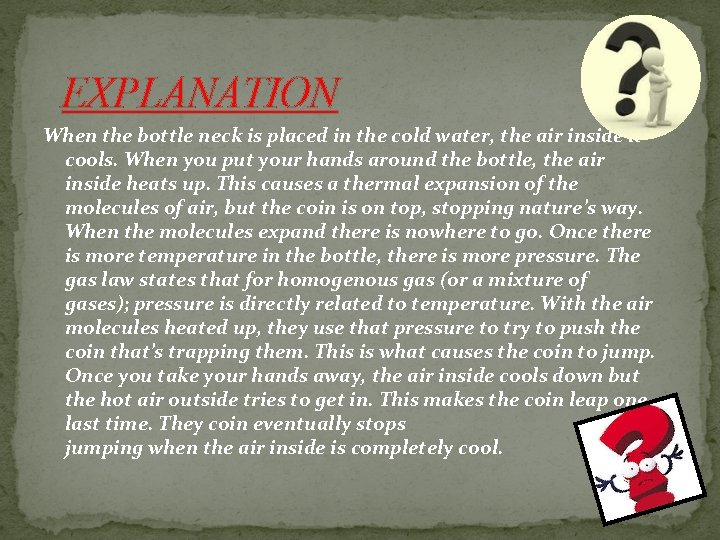 EXPLANATION When the bottle neck is placed in the cold water, the air inside