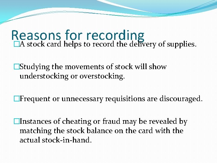 Reasons for recording �A stock card helps to record the delivery of supplies. �Studying