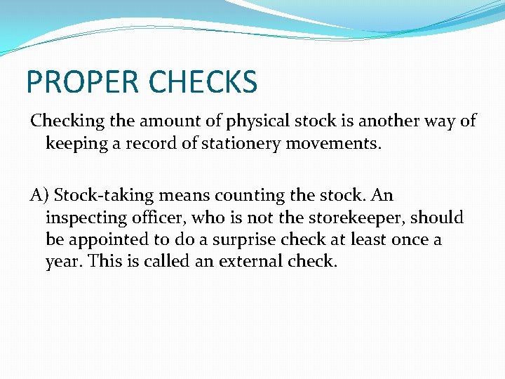 PROPER CHECKS Checking the amount of physical stock is another way of keeping a
