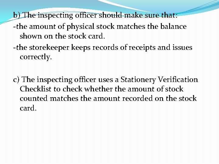 b) The inspecting officer should make sure that: -the amount of physical stock matches