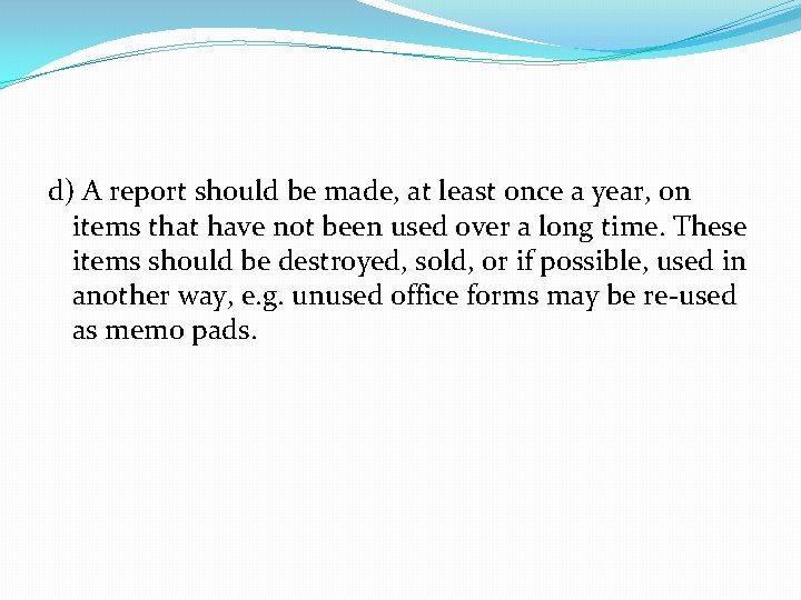 d) A report should be made, at least once a year, on items that