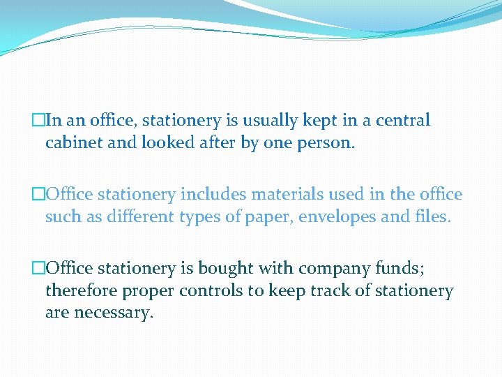 �In an office, stationery is usually kept in a central cabinet and looked after