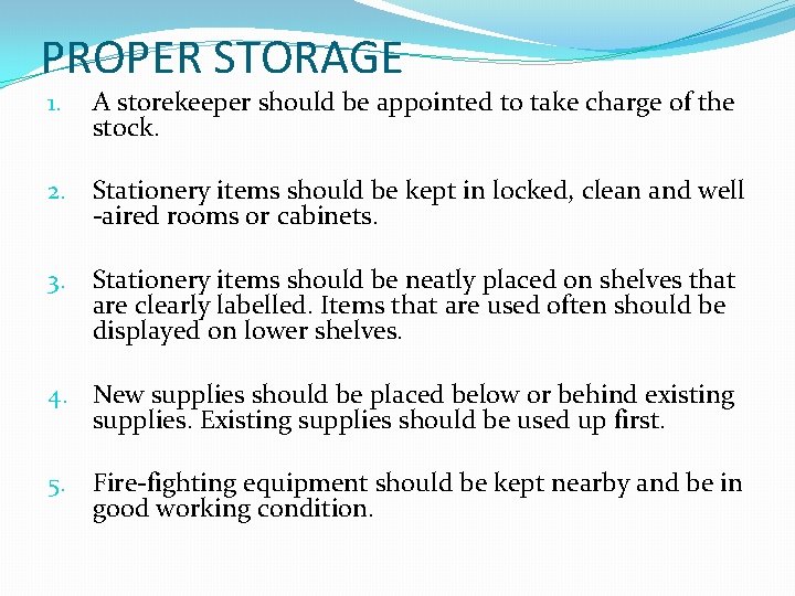 PROPER STORAGE 1. A storekeeper should be appointed to take charge of the stock.