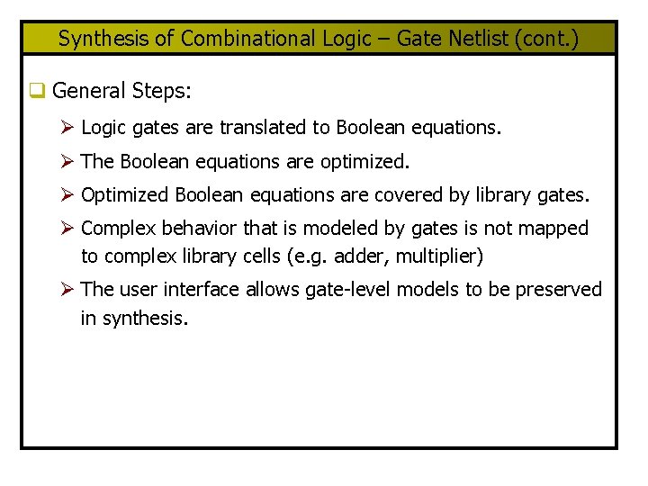 Synthesis of Combinational Logic – Gate Netlist (cont. ) q General Steps: Ø Logic