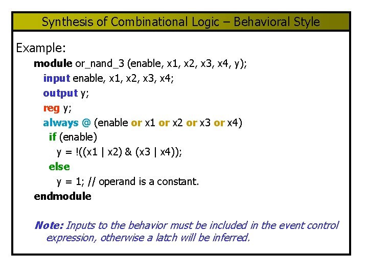 Synthesis of Combinational Logic – Behavioral Style Example: module or_nand_3 (enable, x 1, x