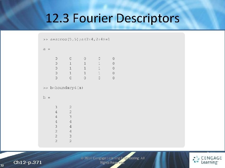 12. 3 Fourier Descriptors 32 Ch 12 -p. 371 © 2010 Cengage Learning Engineering.