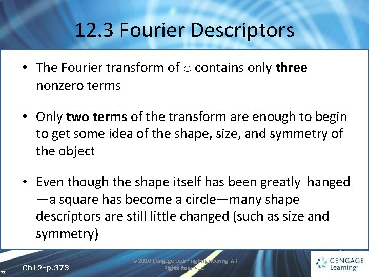 12. 3 Fourier Descriptors • The Fourier transform of c contains only three nonzero