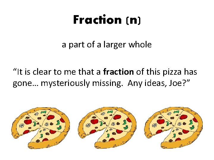 Fraction (n) a part of a larger whole “It is clear to me that