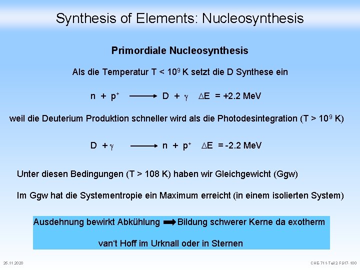 Synthesis of Elements: Nucleosynthesis Primordiale Nucleosynthesis Als die Temperatur T < 109 K setzt