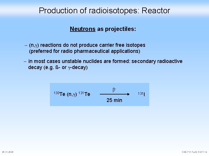 Production of radioisotopes: Reactor Neutrons as projectiles: (n, ) reactions do not produce carrier