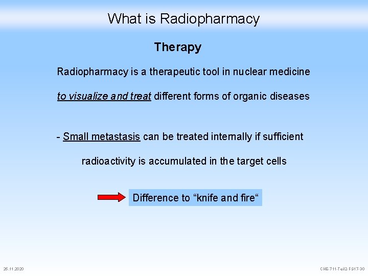 What is Radiopharmacy Therapy Radiopharmacy is a therapeutic tool in nuclear medicine to visualize