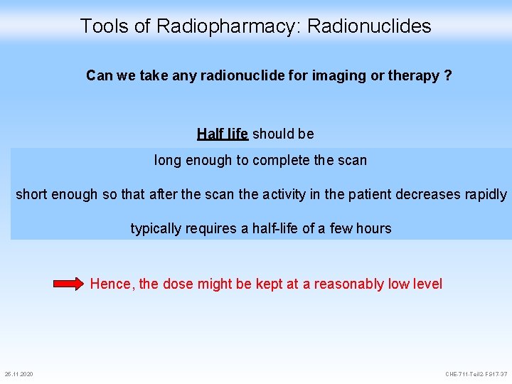 Tools of Radiopharmacy: Radionuclides Can we take any radionuclide for imaging or therapy ?