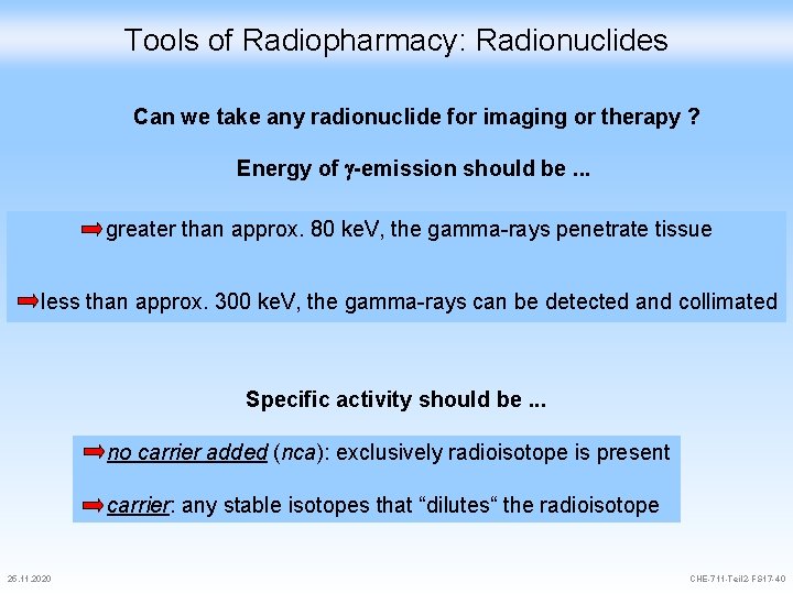 Tools of Radiopharmacy: Radionuclides Can we take any radionuclide for imaging or therapy ?