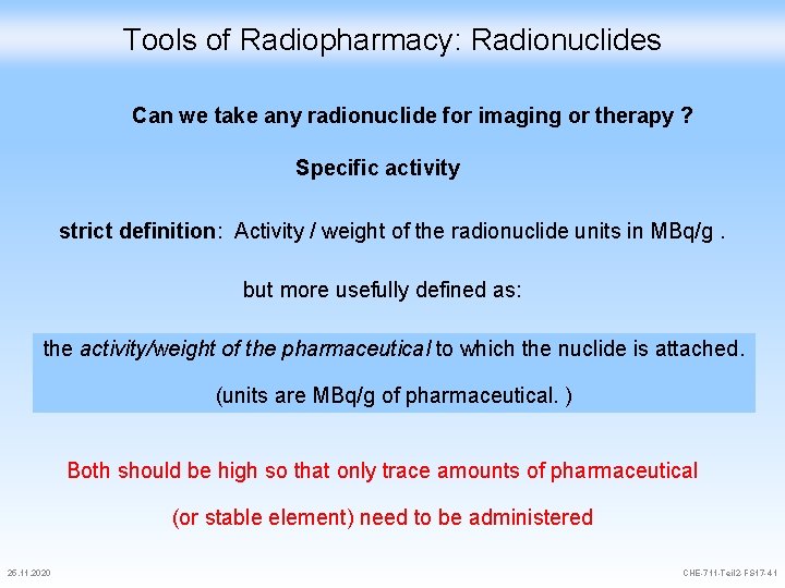 Tools of Radiopharmacy: Radionuclides Can we take any radionuclide for imaging or therapy ?