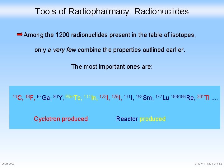 Tools of Radiopharmacy: Radionuclides Among the 1200 radionuclides present in the table of isotopes,