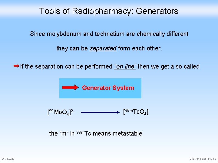 Tools of Radiopharmacy: Generators Since molybdenum and technetium are chemically different they can be