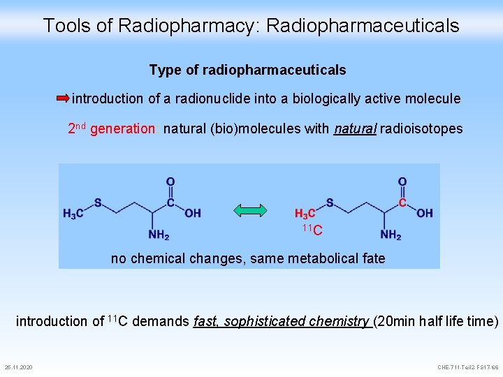 Tools of Radiopharmacy: Radiopharmaceuticals Type of radiopharmaceuticals introduction of a radionuclide into a biologically