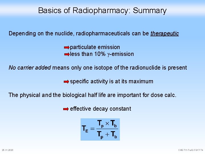 Basics of Radiopharmacy: Summary Depending on the nuclide, radiopharmaceuticals can be therapeutic particulate emission