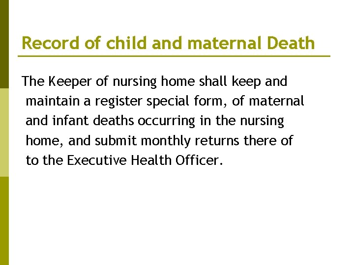 Record of child and maternal Death The Keeper of nursing home shall keep and