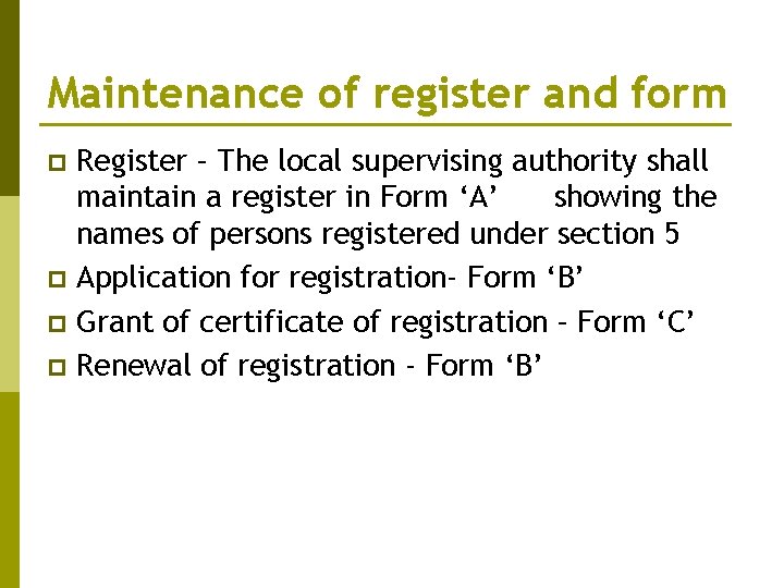 Maintenance of register and form Register – The local supervising authority shall maintain a