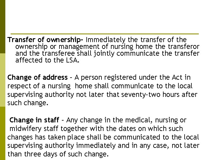 Transfer of ownership- Immediately the transfer of the ownership or management of nursing home