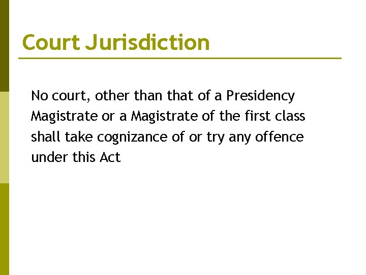 Court Jurisdiction No court, other than that of a Presidency Magistrate or a Magistrate