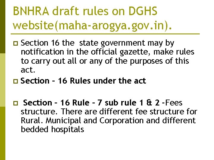 BNHRA draft rules on DGHS website(maha-arogya. gov. in). Section 16 the state government may