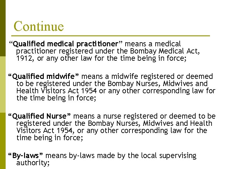 Continue “Qualified medical practitioner” means a medical practitioner registered under the Bombay Medical Act,