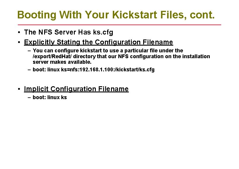 Booting With Your Kickstart Files, cont. • The NFS Server Has ks. cfg •