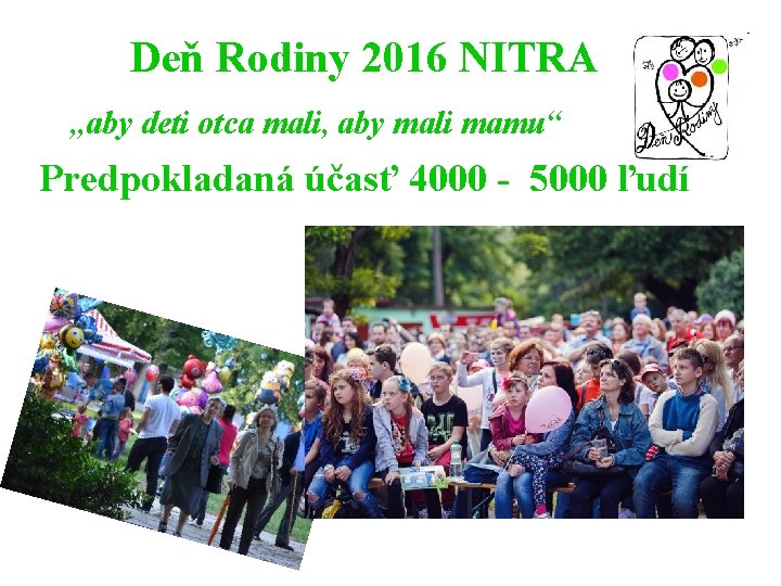 Deň Rodiny 2016 NITRA „aby deti otca mali, aby mali mamu“ Predpokladaná účasť 4000