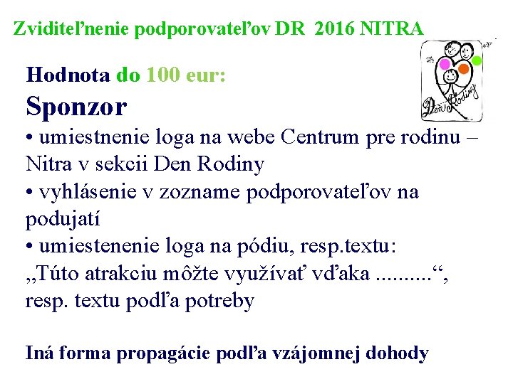 Zviditeľnenie podporovateľov DR 2016 NITRA Hodnota do 100 eur: Sponzor • umiestnenie loga na
