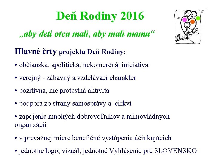 Deň Rodiny 2016 „aby deti otca mali, aby mali mamu“ Hlavné črty projektu Deň