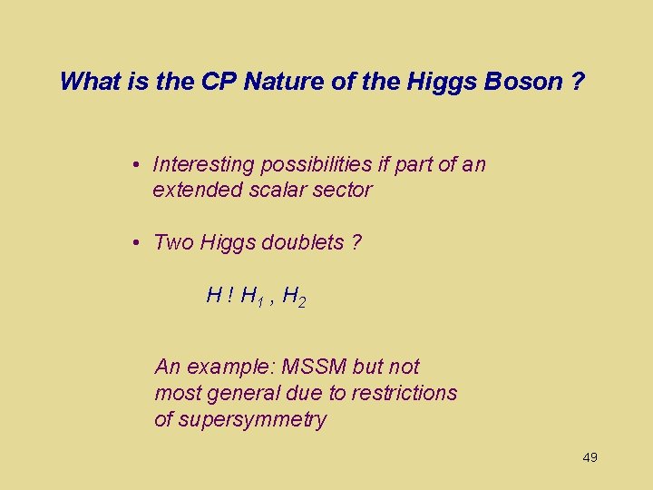 What is the CP Nature of the Higgs Boson ? • Interesting possibilities if