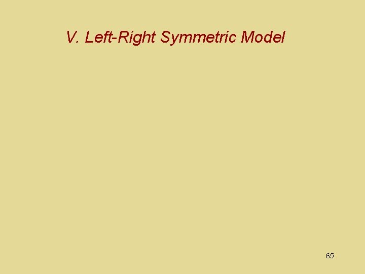 V. Left-Right Symmetric Model 65 