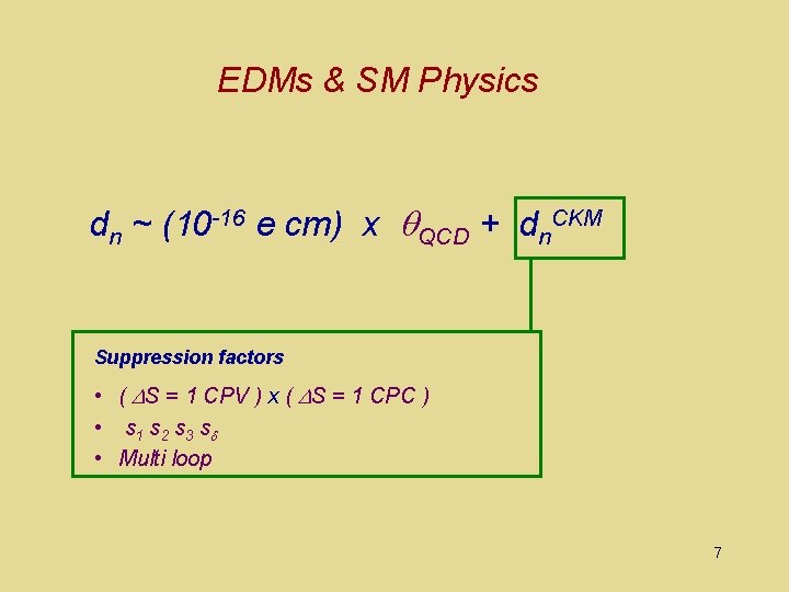 EDMs & SM Physics dn ~ (10 -16 e cm) x QCD + dn.